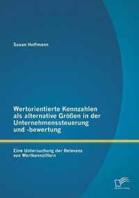 Wertorientierte Kennzahlen als alternative Groessen in der Unternehmenssteuerung und -bewertung