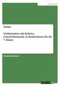 Verbletztsatze mit Relativa. Unterrichtsstunde zu Relativsatzen fur die 7. Klasse