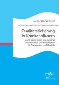 Qualitatssicherung in Krankenhausern. Joint Commission International Accreditation und Kooperation fur Transparenz und Qualitat