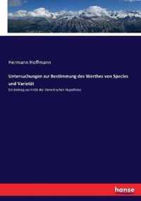 Untersuchungen zur Bestimmung des Werthes von Species und Varietat