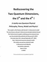 Rediscovering the Two Quantum Dimensions, the 5th and the 4th dimension!