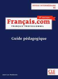 Français.com - 3e édition - niveau intermédiaire guide pédag