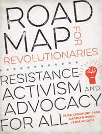 Road Map for Revolutionaries: Resistance, Activism, and Advocacy for All