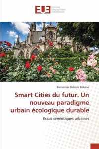 Smart Cities du futur. Un nouveau paradigme urbain ecologique durable