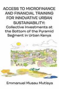 Access to Microfinance and Financial Training for Innovative Urban Sustainability. Collective Investments at the Bottom of the Pyramid Segment in Urba