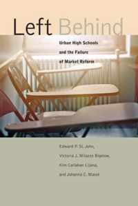 Left Behind - Urban High Schools and the Failure of Market Reform