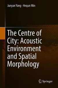 The Centre of City Acoustic Environment and Spatial Morphology