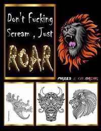 Don't Fucking Scream Just Roar