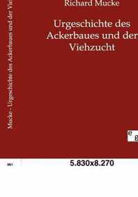 Urgeschichte des Ackerbaues und der Viehzucht