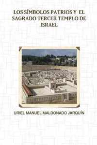 Los Simbolos Patrios Y El Sagrado Tercer Templo de Israel