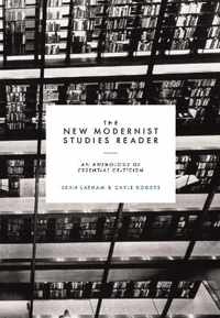 The New Modernist Studies Reader An Anthology of Essential Criticism