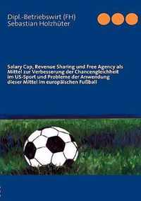Salary Cap, Revenue Sharing und Free Agency als Mittel zur Verbesserung der Chancengleichheit im US-Sport und Probleme der Anwendung dieser Mittel im europaischen Fussball