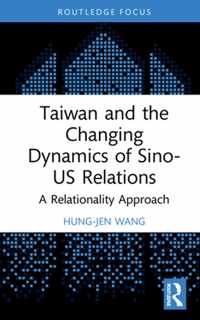 Taiwan and the Changing Dynamics of Sino-US Relations