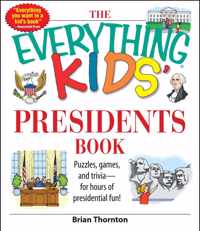 The Everything Kids' Presidents Book