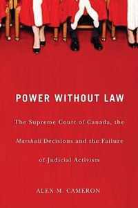 Power Without Law: The Supreme Court of Canada, the Marshall Decisions and the Failure of Judicial Activism