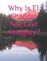 Why Is El Shaddai Not God Almighty?