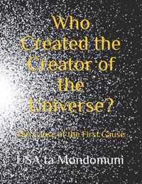 Who Created the Creator of the Universe?