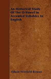 An Historical Study Of The O-Vowel In Accented Syllables In English