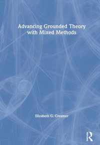 Advancing Grounded Theory with Mixed Methods