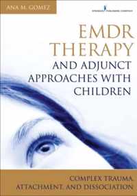 EMDR Therapy and Adjunct Approaches with Children