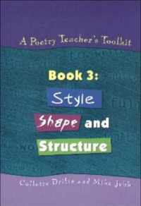 A Poetry Teacher's Toolkit: Book 3: Style, Shape and Structure