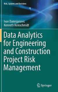 Data Analytics for Engineering and Construction Project Risk Management