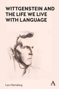 Wittgenstein and the Life We Live with Language