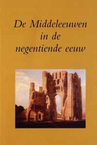 Utrechtse bijdragen tot de medievistiek 14 -   De Middeleeuwen in de negentiende eeuw