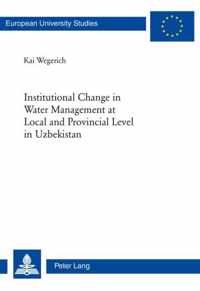 Institutional Change in Water Management at Local and Provincial Level in Uzbekistan