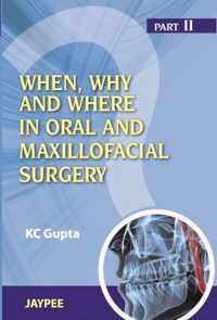 When, Why And Where In Oral And Maxillofacial Surgery