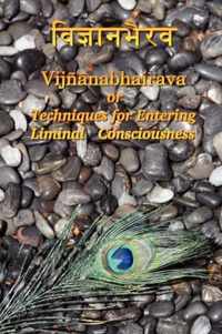 Vijnaanabhairava or Techniques for Entering Liminal Consciousness