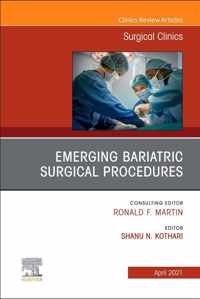 Emerging Bariatric Surgical Procedures, An Issue of Surgical Clinics