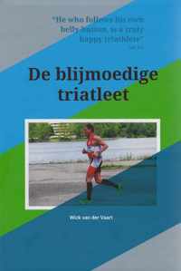 De blijmoedige triatleet - Wick van der Vaart
