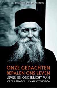 Onze Gedachten Bepalen Ons Leven: Leven En Onderricht Van