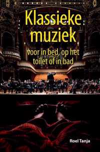 Klassieke muziek voor in bed, op het toilet of in bad