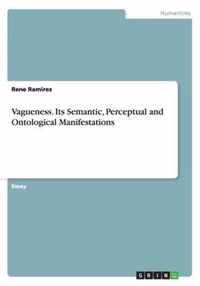 Vagueness. Its Semantic, Perceptual and Ontological Manifestations