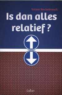 Is dan alles relatief?