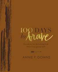 100 Days to Brave Deluxe Edition: Devotions for Unlocking Your Most Courageous Self