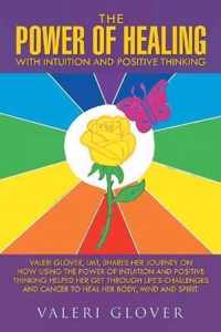 The Power of Healing with Intuition and Positive Thinking