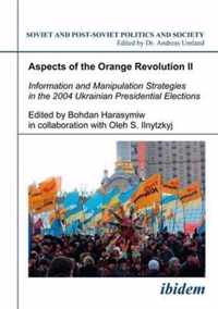 Aspects of the Orange Revolution II - Information and Manipulation Strategies in the 2004 Ukrainian Presidential Elections