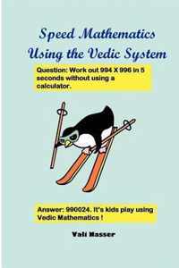 Speed Mathematics Using the Vedic System