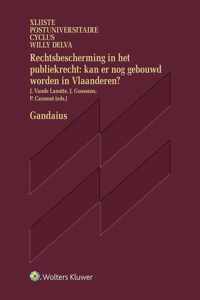 Rechtsbescherming in het publiekrecht: kan er nog gebouwd worden in Vlaanderen? (Gandaius PUC Willy Delva XLII)