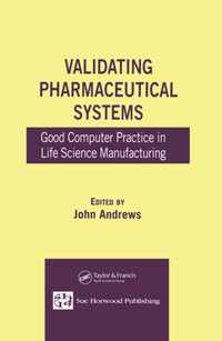 Validating Pharmaceutical Systems: Good Computer Practice in Life Science Manufacturing