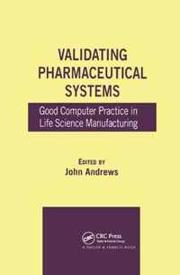 Validating Pharmaceutical Systems: Good Computer Practice in Life Science Manufacturing