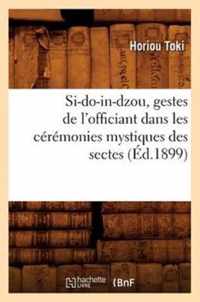 Si-Do-In-Dzou, Gestes de l'Officiant Dans Les Ceremonies Mystiques Des Sectes (Ed.1899)