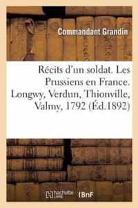 Recits d'Un Soldat. Les Prussiens En France. Longwy, Verdun, Thionville, Valmy, 1792