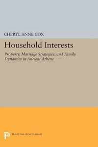 Household Interests - Property, Marriage Strategies, and Family Dynamics in Ancient Athens