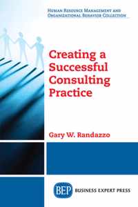 Creating a Successful Consulting Practice