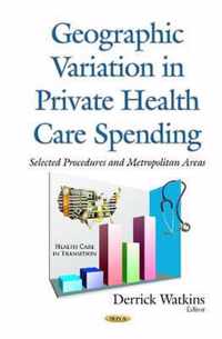 Geographic Variation in Private Health Care Spending