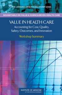 Value in Health Care: Accounting for Cost, Quality, Safety, Outcomes, and Innovation